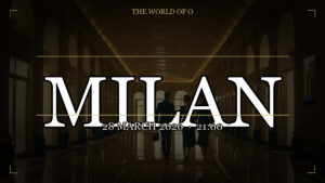 The World of O — Milan Night